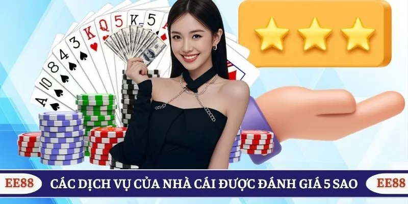Các dịch vụ của nhà cái được đánh giá 5 sao
