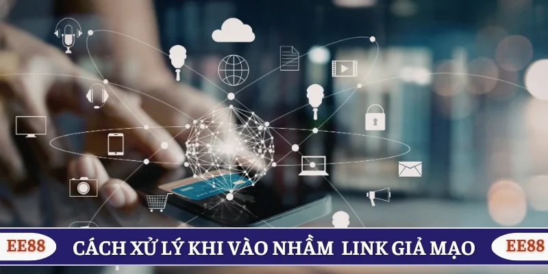 Cách xử lý khi vào nhầm link giả mạo