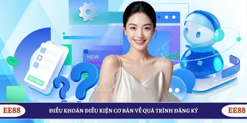 Điều khoản điều kiện cơ bản về quá trình đăng ký