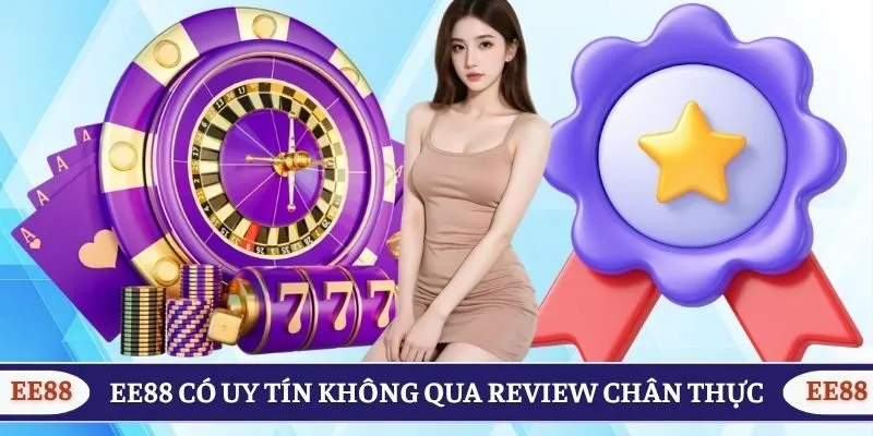 EE88 có uy tín không qua review chân thực