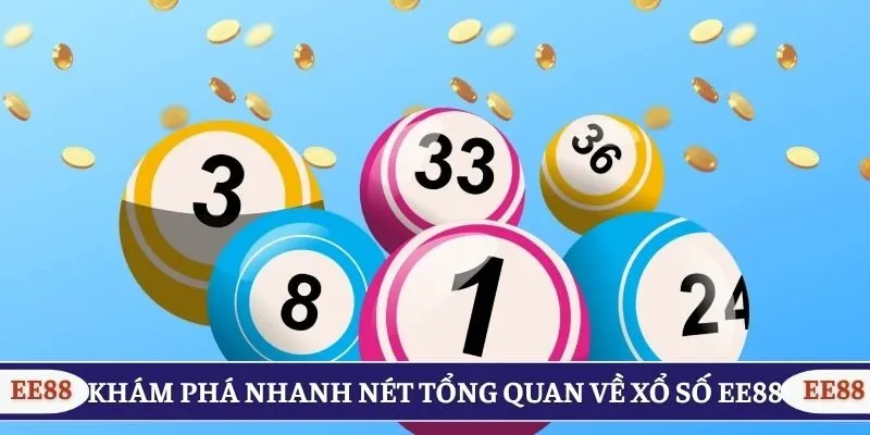 Khám phá nhanh nét tổng quan về xổ số EE88