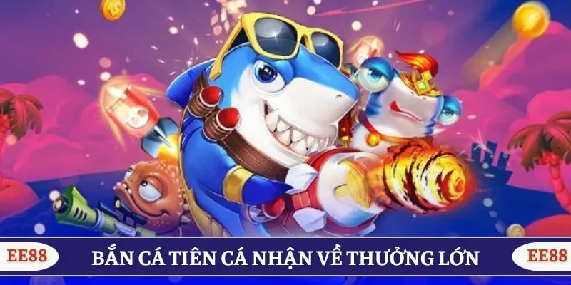 Khám phá vào bắn cá tiên cá nhận về thưởng lớn