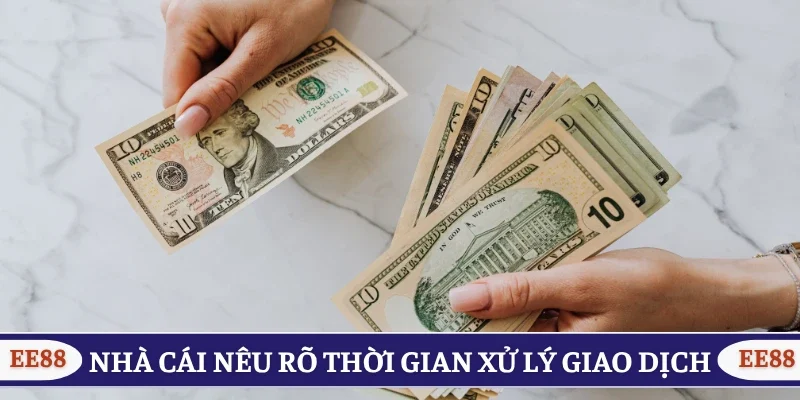 Nhà cái nêu rõ thời gian xử lý giao dịch