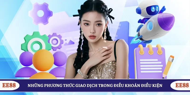 Những phương thức giao dịch trong điều khoản điều kiện