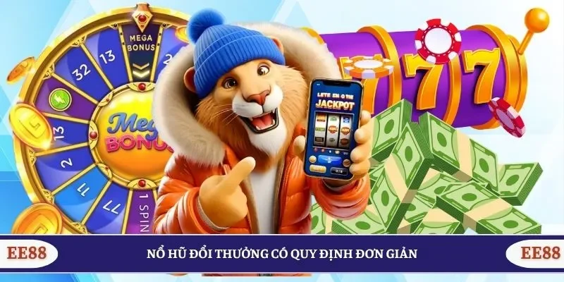 Nổ hũ đổi thưởng có quy định đơn giản