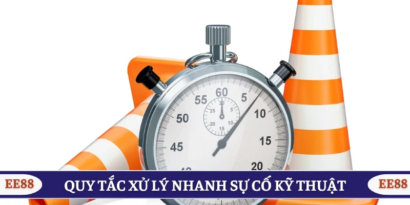 Quy tắc xử lý nhanh sự cố kỹ thuật