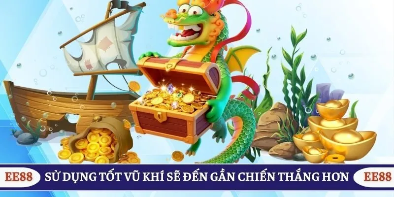 Sử dụng tốt vũ khí sẽ đến gần chiến thắng hơn